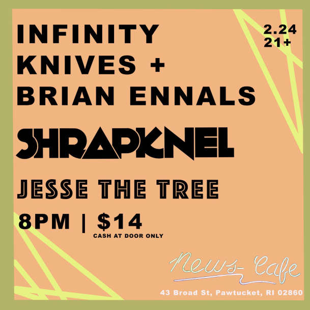 Flyer for 'INFINITY KNIVES + BRIAN ENNALS / SHRAPKNEL / JESSE THE TREE'