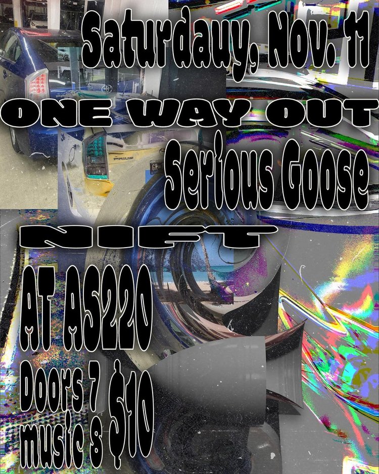 Flyer for 'One Way Out, Serious Goose, Nift'