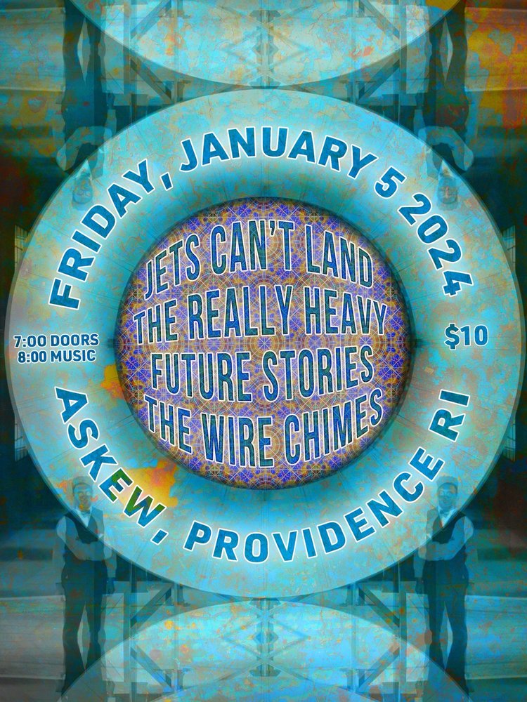 Flyer for 'JETS CAN’T LAND, THE REALLY HEAVY, FUTURE STORIES, THE WIRE CHIMES'