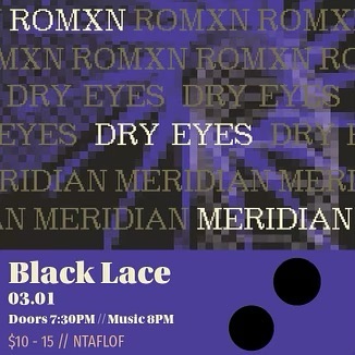 Flyer for 'Romxn // Dry Eyes // Meridian'