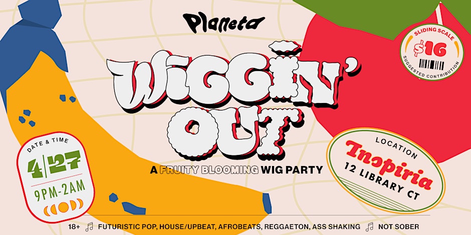 Flyer for 'Planeta: Wiggin’ Out, a Queer Dance Party'