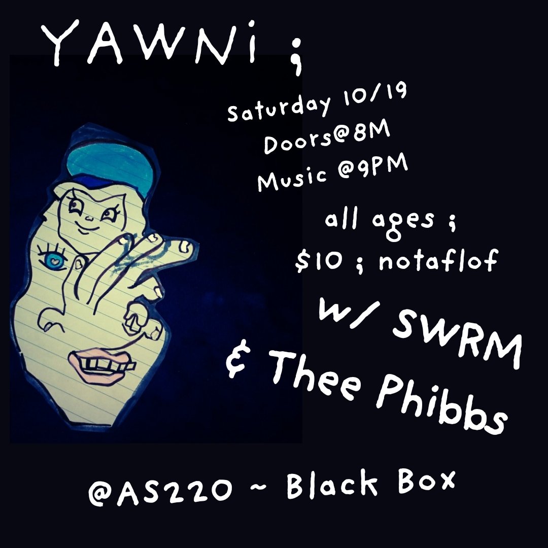 Flyer for 'Yawni, SWRM, Thee Phibbs'