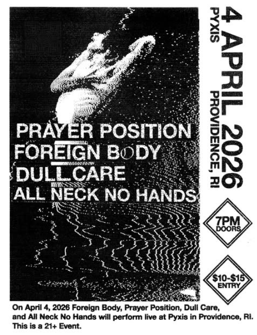 Flyer for 'foreign body // prayer position // dull care // all neck no hands'